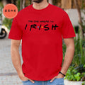 "The One Where I'm Irish" Men's T-Shirt – Funny St. Patrick's Day Tee – The Party Days | The Party Days